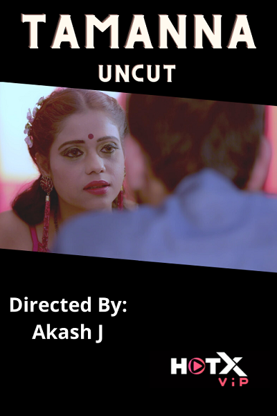 Download [18+] Tamanna (2021) UNRATED Hindi HotX Short Film 480p | 720p | 1080p WEB-DL