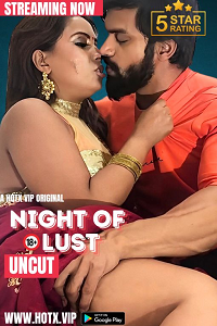 Download [18+] Night of Lust (2024) UNRATED Hindi HotX Originals Short Film 480p | 720p WEB-DL