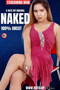 Download [18+] Naked (2024) UNRATED Hindi HotX Originals Short Film 480p | 720p WEB-DL