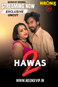 Download [18+] Hawas 2 (2024) UNRATED Hindi NeonX Originals Short Film 480p | 720p WEB-DL