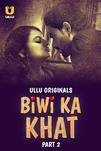 Download [18+] Biwi Ka Khat (2025) S01 Part 2 Hindi ULLU Originals Complete WEB Series 480p | 720p | 1080p WEB-DL