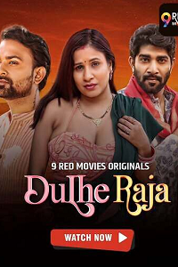 Download [18+] Dulhe Raja (2025) S01 [Episode 9 To 10] Hindi 9RedMovies WEB Series 720p | 1080p WEB-DL