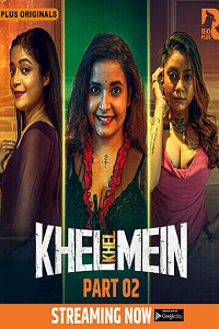 Download [18+] Khel Khel Mein (2025) S01 [Episode 3 To 5] Hindi RioPlus WEB Series 720p | 1080p WEB-DL