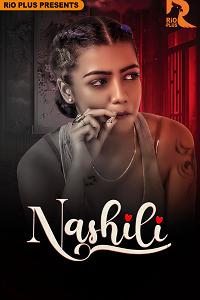 Download [18+] Nashili (2025) S01 [Episode 1 To 3] Hindi RioPlus WEB Series 720p | 1080p WEB-DL