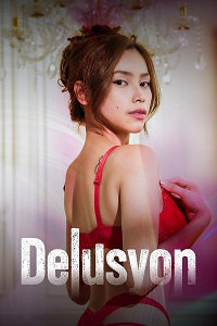 Download [18+] Delusyon (2025) UNRATED Tagalog Full Movie 480p | 720p WEB-DL