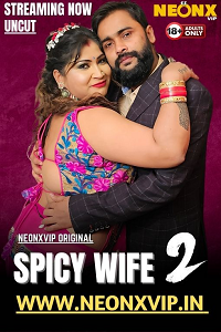 Download [18+] Spicy Wife 2 (2025) UNRATED Hindi NeonX Short Film 480p | 720p WEB-DL