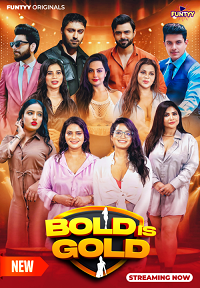 Download [18+] Bold is Gold (2025) S01 [Episode 4 To 5] Hindi Funtyy WEB Series 720p | 1080p WEB-DL