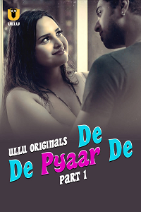 Download [18+] De De Pyaar De (2025) S01 Part 1 Hindi ULLU Originals Complete WEB Series 480p | 720p | 1080p WEB-DL