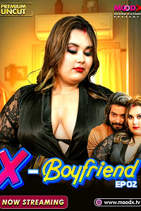 Download [18+] Ex Boyfriend (2025) S01 {Episode 2 Added} Hindi MoodX WEB Series 720p WEB-DL