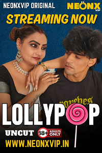 Download [18+] Lollypop (2025) UNRATED Hindi NeonX Originals Short Film 480p | 720p WEB-DL