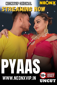 Download [18+] Pyaas (2025) UNRATED Hindi NeonX Short Film 480p | 720p WEB-DL
