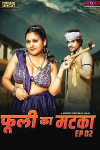 Download [18+] Phuli Ka Matka (2025) S01 {Episode 2 Added} Hindi MoodX WEB Series 720p WEB-DL