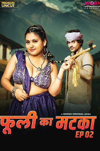 Download [18+] Phuli Ka Matka BTS (2025) S01 {Episode 2 Added} Hindi MoodX WEB Series 720p WEB-DL
