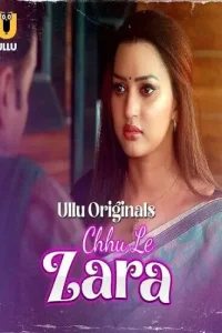 Download [18+] Choo Le Zara (2025) S01 Part 1 Hindi ULLU Originals Complete WEB Series 480p | 720p | 1080p WEB-DL