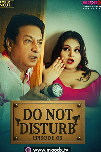 Download [18+] Do Not Disturb (2023) S01 {Episode 3 Added} Hindi MoodX WEB Series 720p WEB-DL