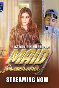 Download [18+] MAID For Each Other (2025) UNRATED Hindi BulbulPlay Short Film 480p | 720p WEB-DL