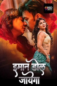 Download [18+] Imaan Dol Jayega (2025) S01 [Episode 9 To 10] Hindi 9RedMovies WEB Series 720p | 1080p WEB-DL
