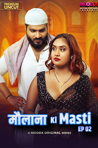 Download [18+] Maulana Ki Masti (2025) S01 {Episode 2 Added} Hindi MoodX WEB Series 720p WEB-DL