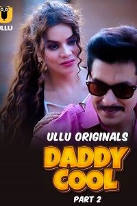 Download [18+] Daddy Cool (2025) S01 Part 2 Hindi ULLU Originals Complete WEB Series 480p | 720p | 1080p WEB-DL