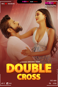 Download [18+] Double Cross BTS (2025) S01 {Episode 1 Added} Hindi MoodX WEB Series 720p WEB-DL
