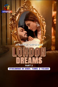 Download [18+] London Dreams (2025) S01 Part 2 Hindi Atrangii Complete WEB Series 480p | 720p | 1080p WEB-DL