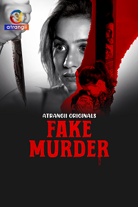 Download [18+] Fake Murder (2025) UNRATED Hindi Atrangii Short Film 480p | 720p WEB-DL